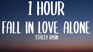 Stacey Ryan - Fall In Love Alone (1 HOUR/Lyrics) "If we never try how will we know"