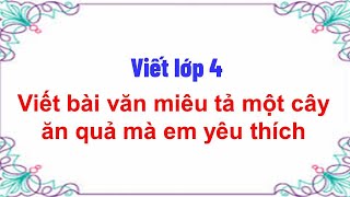 Viết bài văn miêu tả một cây ăn quả mà em yêu thích