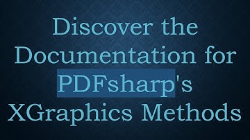 Discover the Documentation for PDFsharp