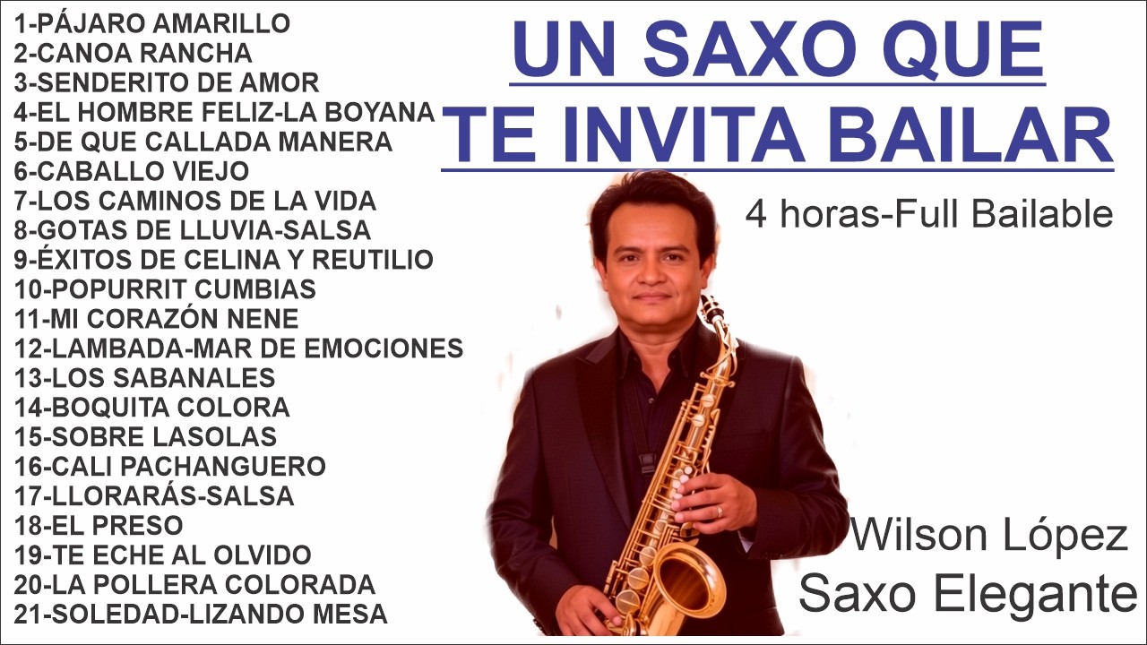 UN SAXO QUE TE INVITA A BAILAR-las mejores cumbias bailables-exclusivos para tu fiesta WILSON LÓPEZ