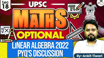 Mathematics Optional for UPSC CSE: Linear Algebra 2022 PYQ