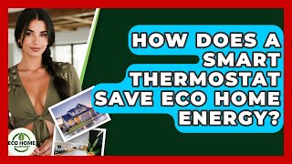How Does A Smart Thermostat Save Eco Home Energy? - Eco Home Blueprint