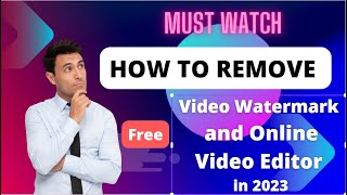 How to Remove Video Watermark and Online Video Editor in 2023