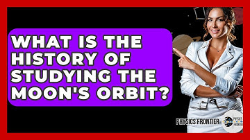 What Is The History Of Studying The Moon