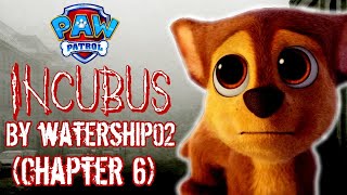 Incubus (Chapter 6) PAW Patrol Creepypasta by watership02