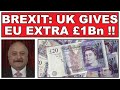 Brexit: easy touch UK hands over an extra £1 Bn to the EU! (4k)