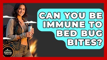 Can You Be Immune To Bed Bug Bites? - Exploring Campgrounds