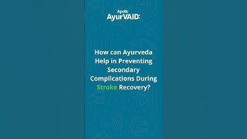How Can Ayurveda Help in Preventing Secondary Complications During Stroke Recovery | Apollo AyurVAID