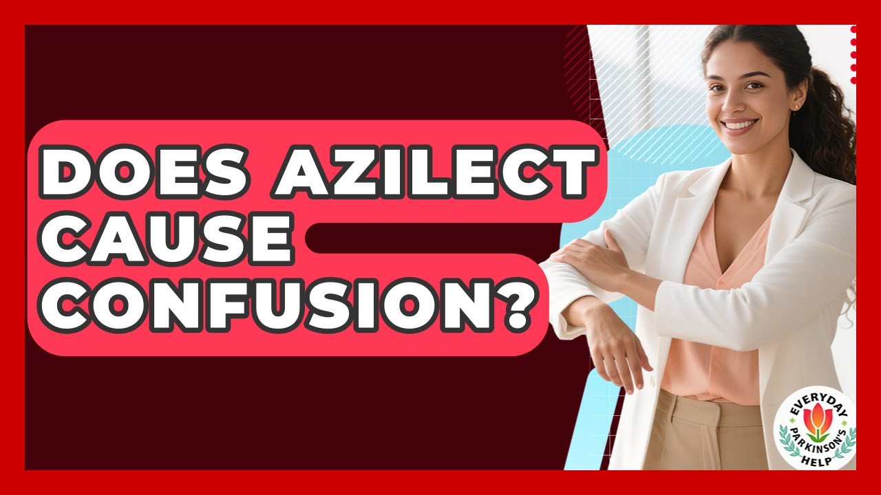 Does Azilect Cause Confusion? - Everyday Parkinsons Help
