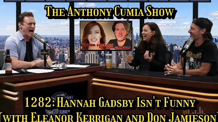 The Anthony Cumia Show - Hannah Gadsby Isn't Funny...