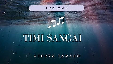 Timi Sangai ll Lyrical Video ll Apurva Tamang