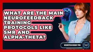 What Are The Main Neurofeedback Training Protocols Like SMR And Alpha-Theta? - Neurotech Insight Pro
