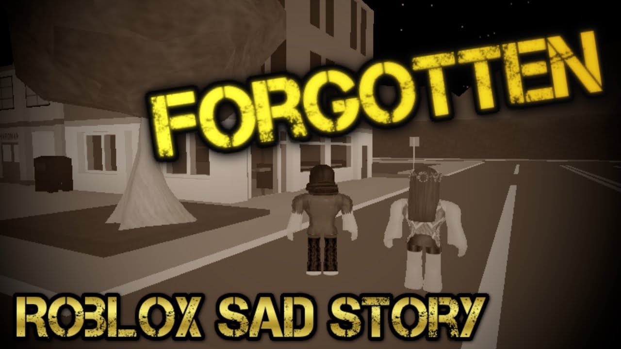 Forgotten Roblox Sad Story - what roblox has forgotten