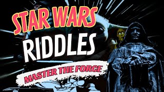 Star Wars Riddles Master the Force of your mind with mind-bending Jedi riddles
