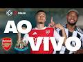 🔥ARSENAL X NEWCASTLE AO VIVO | DIRETO DO EMIRATES STADIUM | CAMPEONATO INGLÊS | JOGO AO VIVO