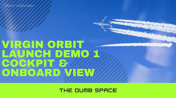 VIRGIN ORBIT LAUNCH DEMO 2 FULL MISSION RECAP | ONBOARD & COCKPIT  VIEW |