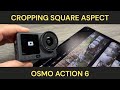 DJI Osmo Action 6 - How To Easily Crop Square Aspect Video In DJI Mimo App