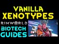 VANILLA XENOTYPE GUIDE - Rimworld Biotech Tutorial All Genes