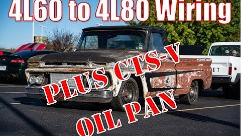 4L60e to 4L80e wiring PLUS CTS-V oil pan - budget [LS swap 1966 GMC C10]