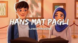 Hans Mat Pagli - Sonu Nigam Song | Slowed And Reverb Lofi Mix