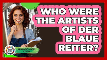 Who Were The Artists Of Der Blaue Reiter? - Drawing and Painting Academy