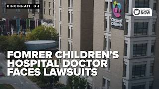 Former Cincinnati Children's Hospital doctor faces several lawsuits after sexual abuse charges