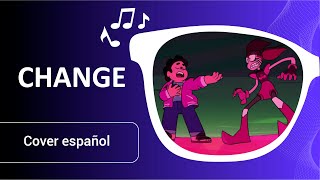 Change - Steven Universe: The Movie | Cover Español - Fandub