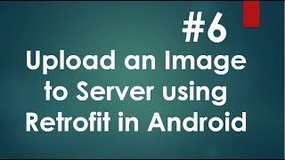 Android Retrofit Image Upload - 06 - Upload Image and Test the application.