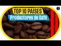 ☕ TOP 10 | Los principales países productores de CAFÉ en el MUNDO