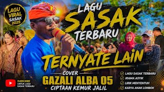 LAGU SASAK TERBARU TERNYATE LAIN COVER GAZALI ALBA 05 PENCIPTA KEMUR JALIL