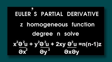 ST x^2Ә^2u/x^2+y^2Ә^2u/Әy^2+2xy^2u/ӘxӘy =n(n-1)z EULERS PARTIAL DERIVATIVE  z homogeneous - degree