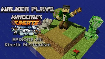 Walker Plays: Create Above & Beyond Ep 015 KINETIC MECHANISM