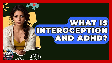 What Is Interoception And ADHD? - Answers About Autism