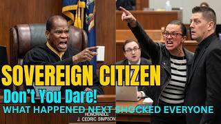 Judge Simpson DESTROYS Sovereign Citizen Attitude—“Don’t You Dare!”