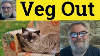 🔵 Veg Out Meaning - Veg Out Examples - Veg Out Definition - Phrasal Verbs - Veg Out