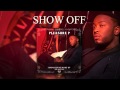 Pleasure P - Show Off (Audio)