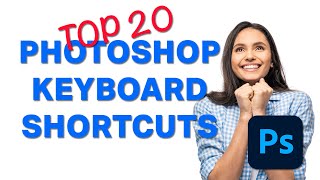 Top 20 Photoshop Keyboard Shortcuts!