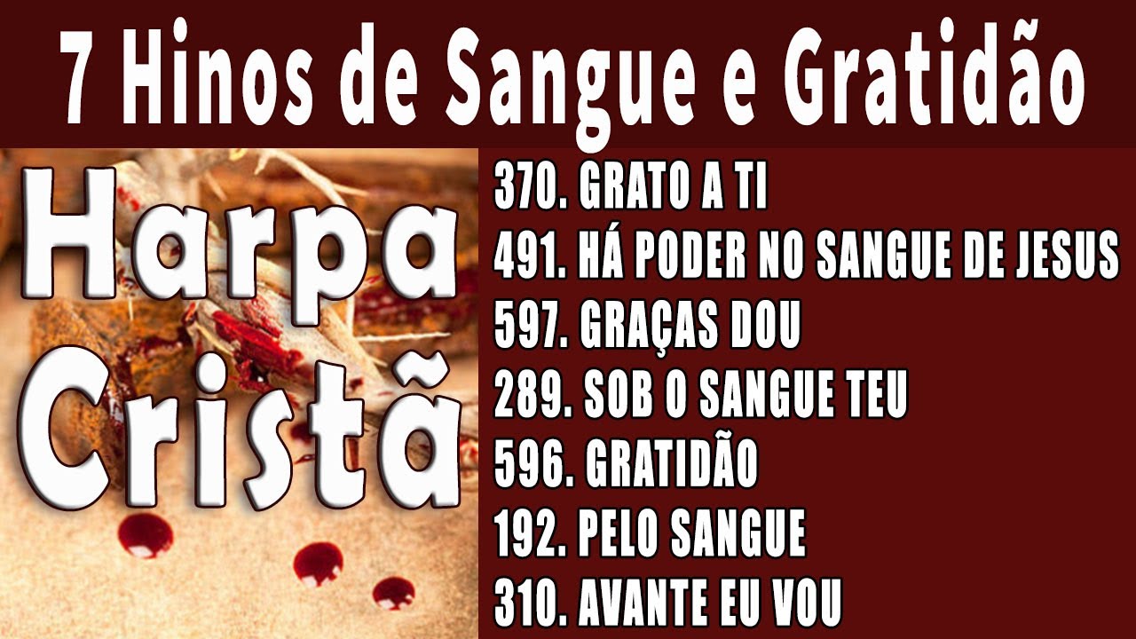 7 Hinos de Sangue e Gratidão -  HARPA CRISTÃ