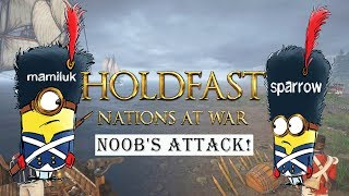 Holdfast: Nations at War - Noob&#39;s Attack!