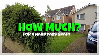 A DAY IN THE LFE OF A GARDENER How much would you charge for a hard days graft? + waste removal