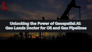 Unlocking the Power of Geospatial AI: Geo Lands Doctor for Oil and GasPipelines