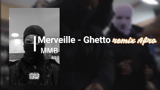 Merveille - Ghetto REMIX AFRO by MMB Resimi