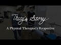 Tracy's Story - A Physical Therapist's Perspective