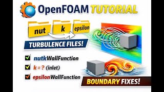 OpenFOAM Tutorial ( Chap 5 - Section 2): Turbulence Field: k, epsilon, nut  Boundary Conditions Wealth