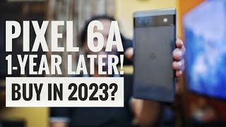 Pixel 6a ONE Year Later - Buy in 2023 or Not? 📲