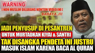 AWALNYA MENYUSUP KE PESANTREN ENDINGNYA MALAH BEGINI | KISAH MUALAF