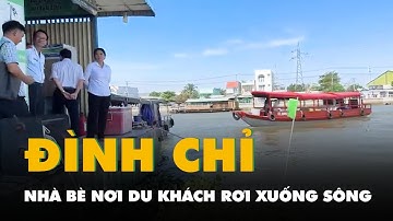 Cần Thơ tạm đình chỉ nhà bè nơi nhiều du khách rơi xuống sông ở chợ nổi Cái Răng