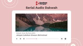 Jangan Lalaikan Urusan Akhiratmu! - Serial Audio Dakwah