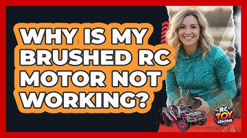 Why Is My Brushed RC Motor Not Working?