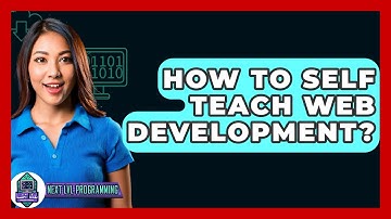 How To Self Teach Web Development? - Next LVL Programming